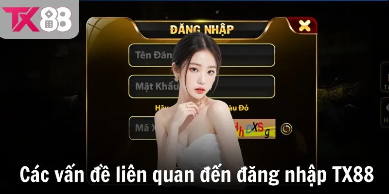 Các vấn đề liên quan đến đăng nhập TX88