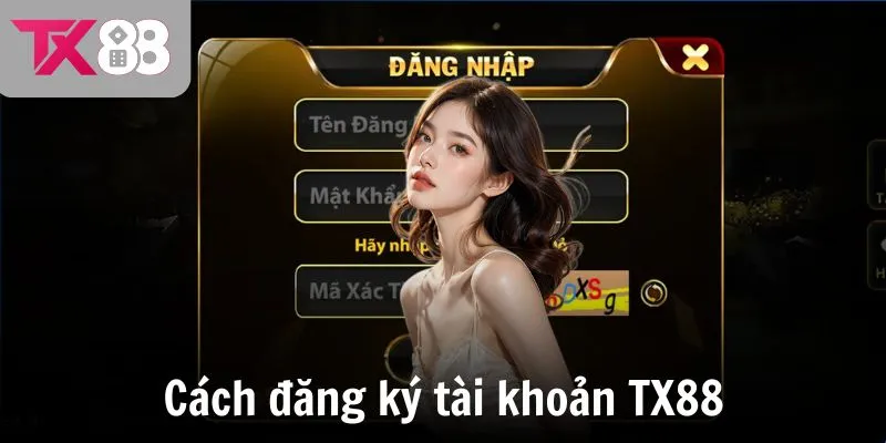 Cách đăng ký tài khoản TX88