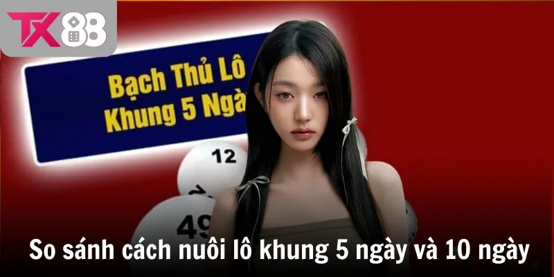 so sanh cach nuoi lo khung 5 ngay va 10 ngay