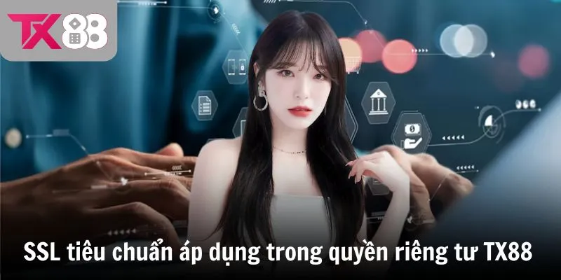 SSL tiêu chuẩn áp dụng trong quyền riêng tư TX88