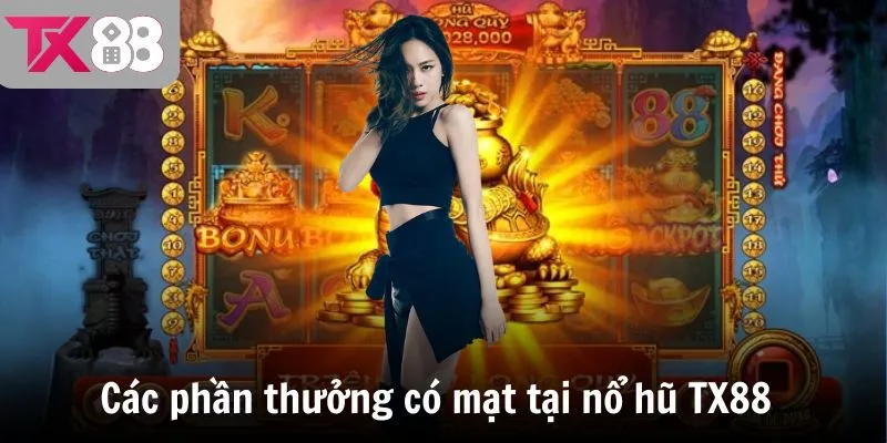 Các phần thưởng có mặt tại nổ hũ TX88